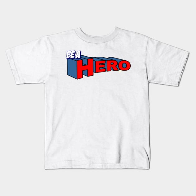 be a hero Kids T-Shirt by mohamedayman1